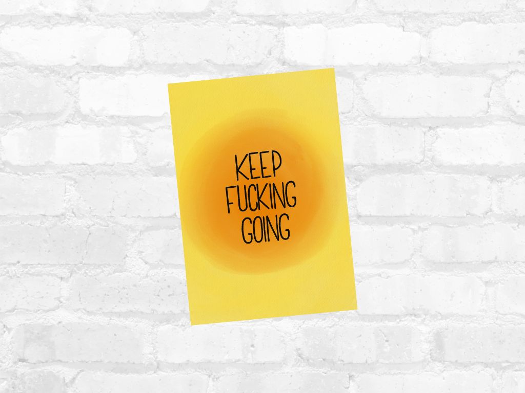 Keep Fucking Going Print | A6