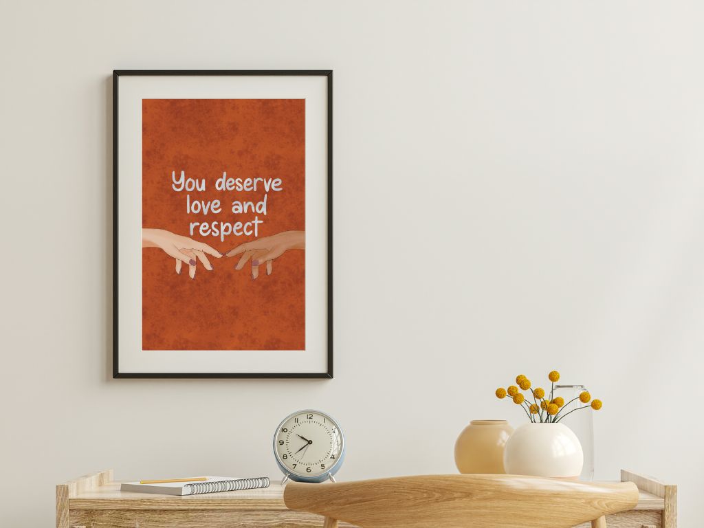 You Deserve Love and Respect Print