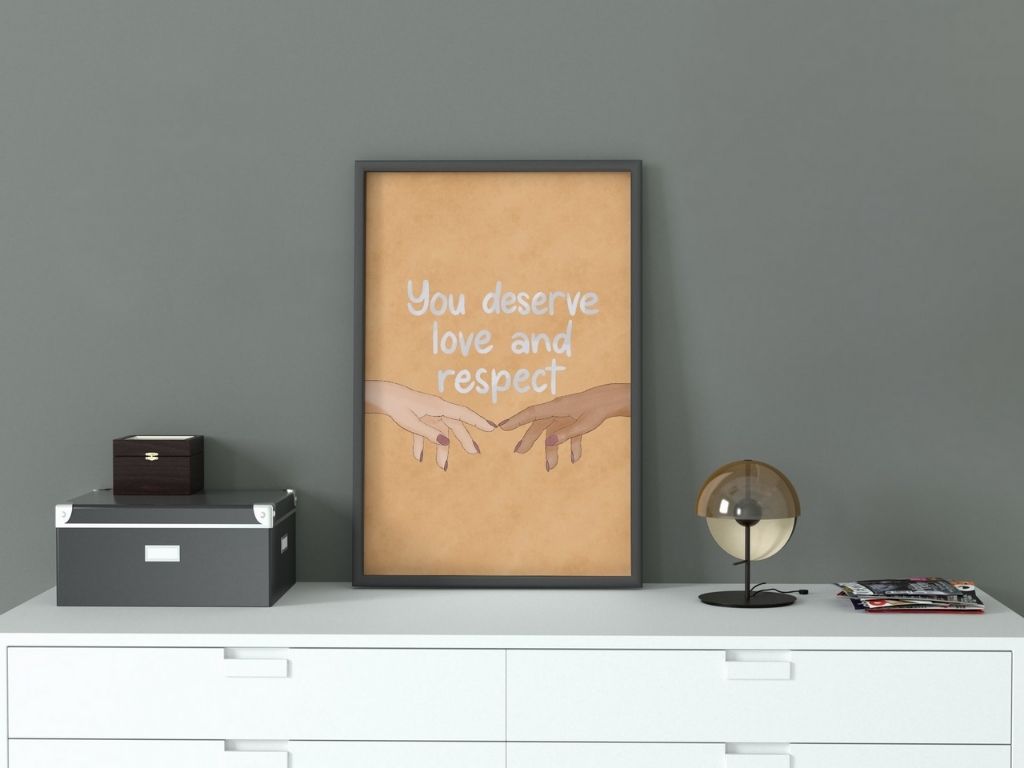 You Deserve Love and Respect Print