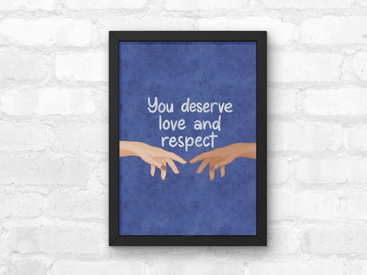 You Deserve Love and Respect Print
