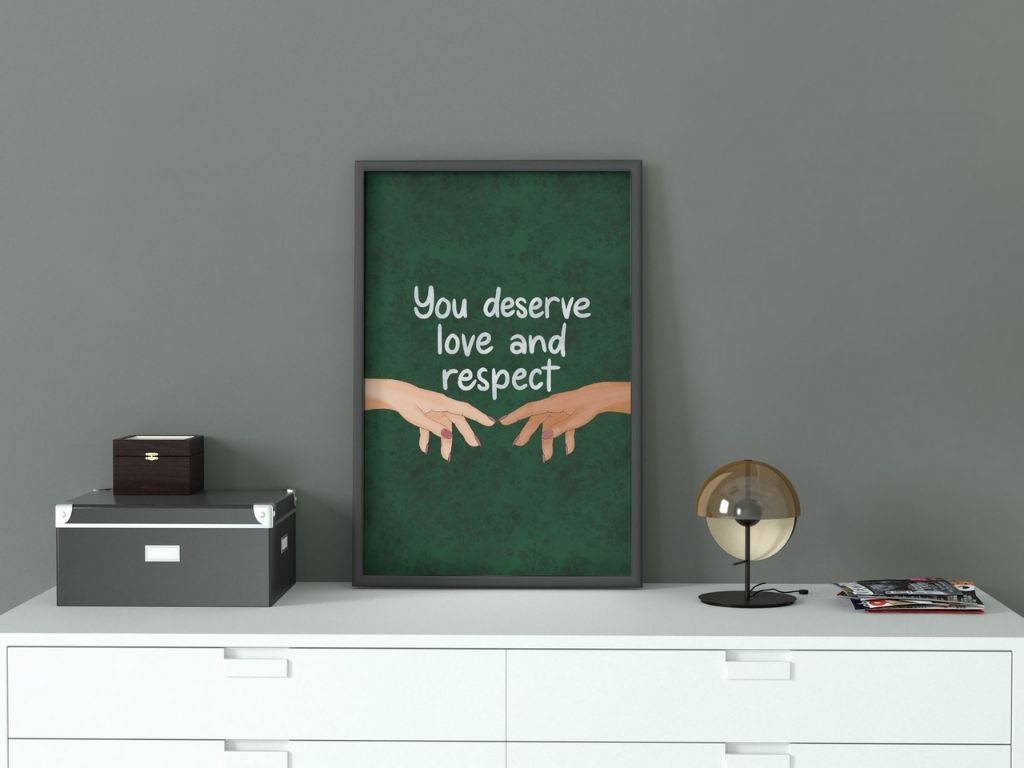 You Deserve Love and Respect Print